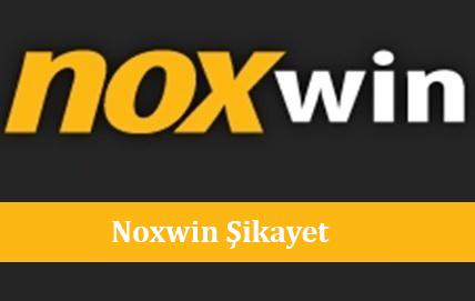 Noxwin Şikayet