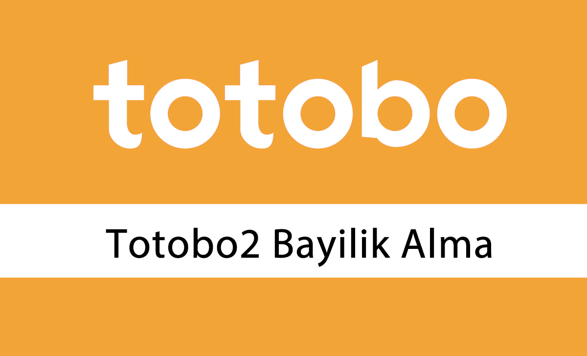Totobo2 Bayilik Alma
