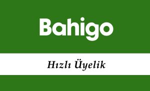 Bahigo Hızlı Üyelik