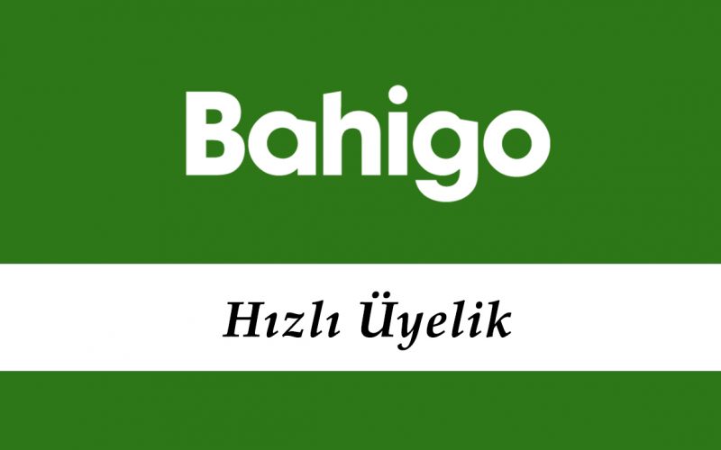 Bahigo Hızlı Üyelik