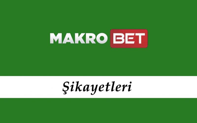 Makrobet Şikayetleri