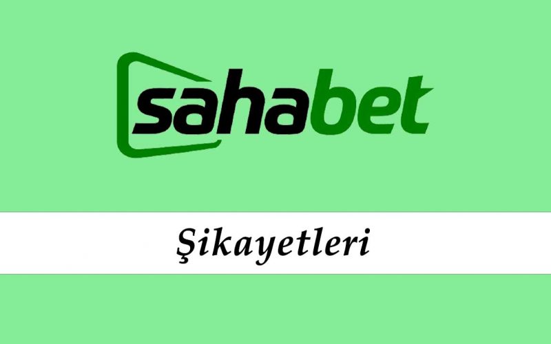 Sahabet Şikayetleri