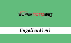 Süpertotobet Engellendi mi