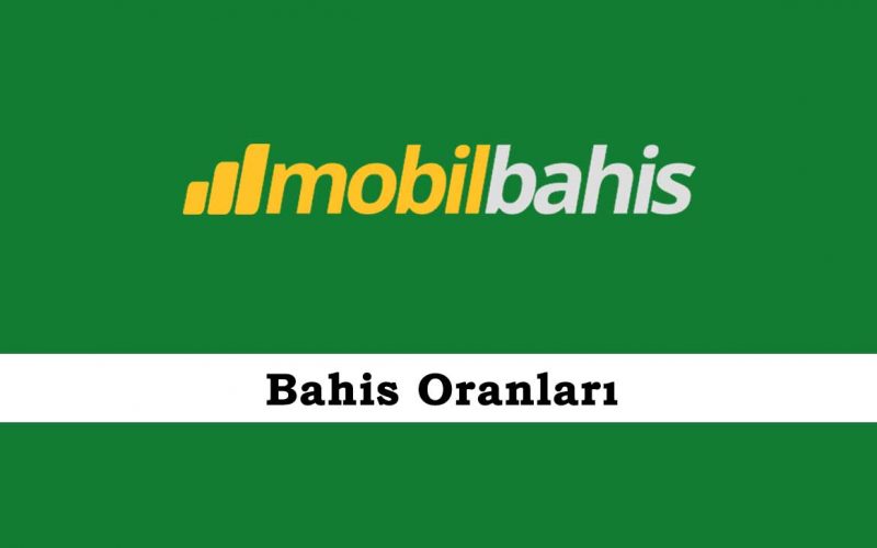 Mobilbahis Bahis Oranları