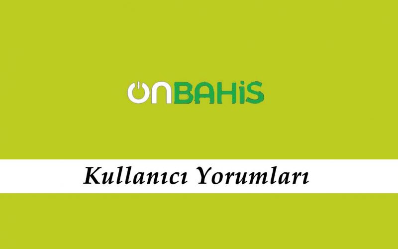 Onbahis Kullanıcı Yorumları