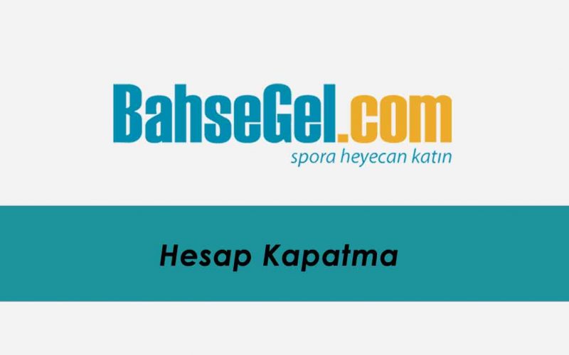 Bahsegel Hesap Kapatma