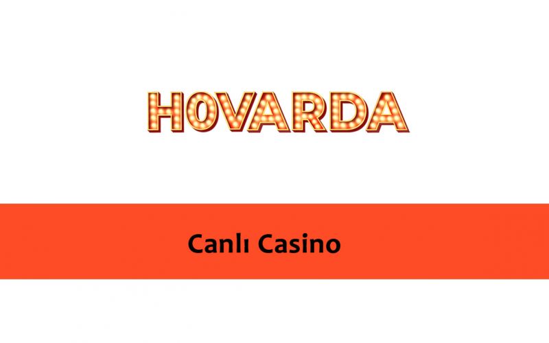 Hovarda Canlı Casino