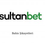 Sultanbet Bahis Şikayetleri