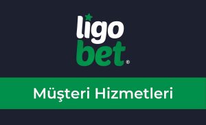 Ligobet Müşteri Hizmetleri