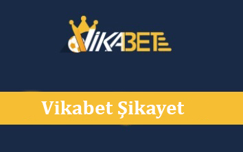 Vikabet Şikayet