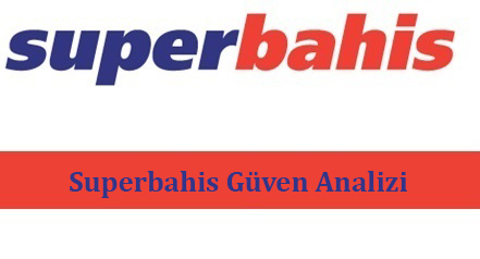 Superbahis Güven Analizi