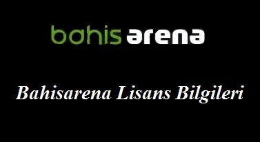 Bahisarena Lisans Bilgileri