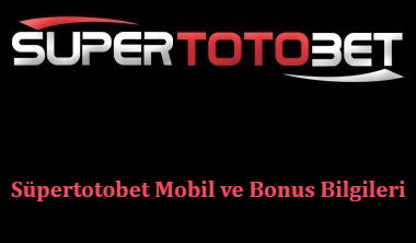 Süpertotobet Mobil ve Bonus Bilgileri