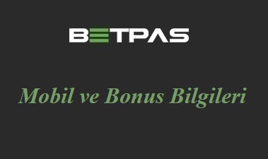 Betpas Mobil ve Bonus Bilgileri