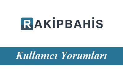 Rakipbahis Kullanıcı Yorumları