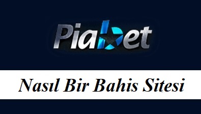 Piabet Nasıl Bir Bahis Sitesi?