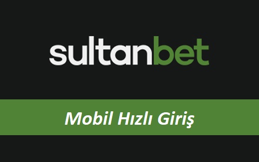 Sultanbet Mobil Hızlı Giriş