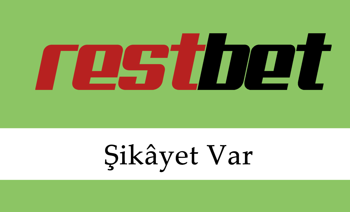 Restbet Şikâyet Var