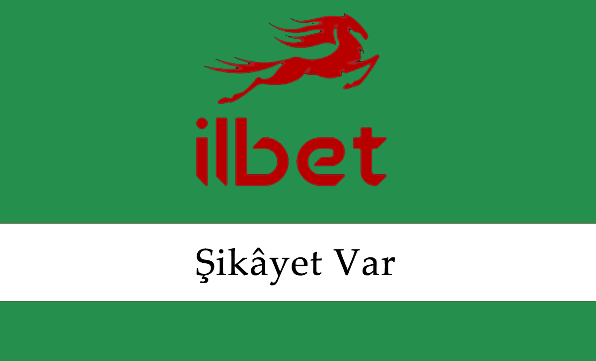 İlbet Şikâyet Var