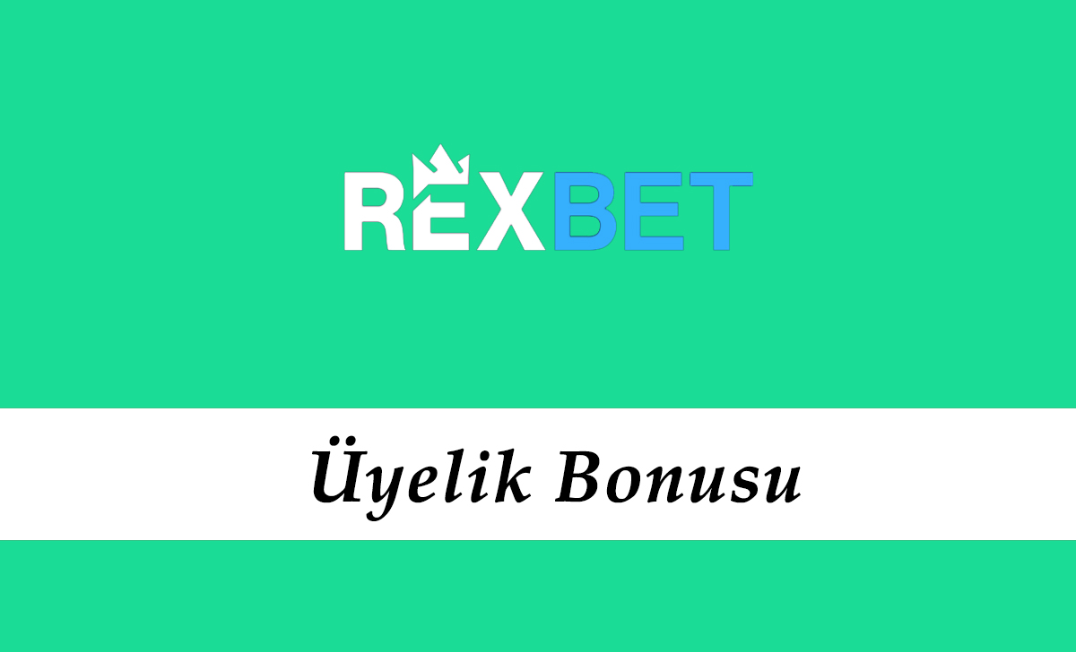 Rexbet Üyelik Bonusu