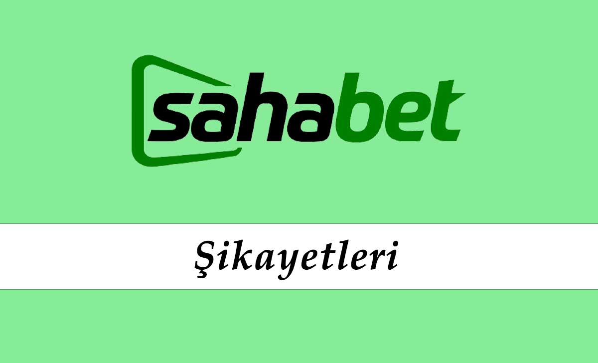 Sahabet Şikayetleri