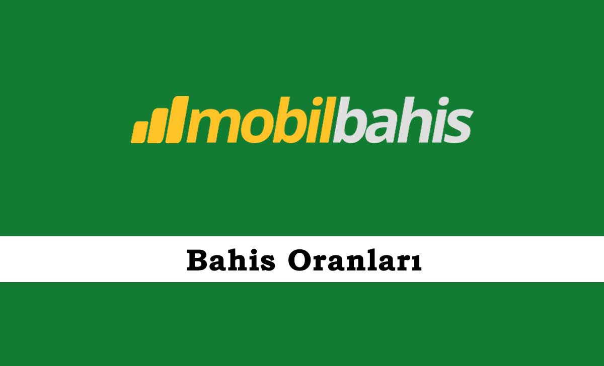 Mobilbahis Bahis Oranları