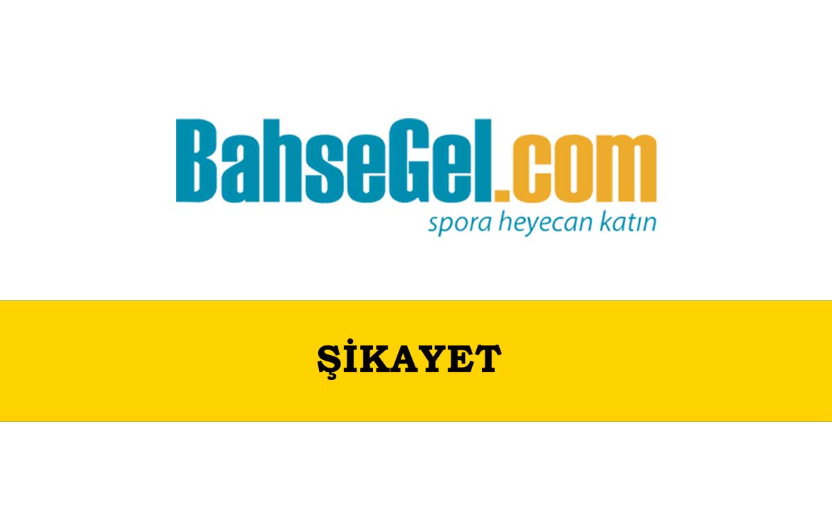Bahsegel Şikayet
