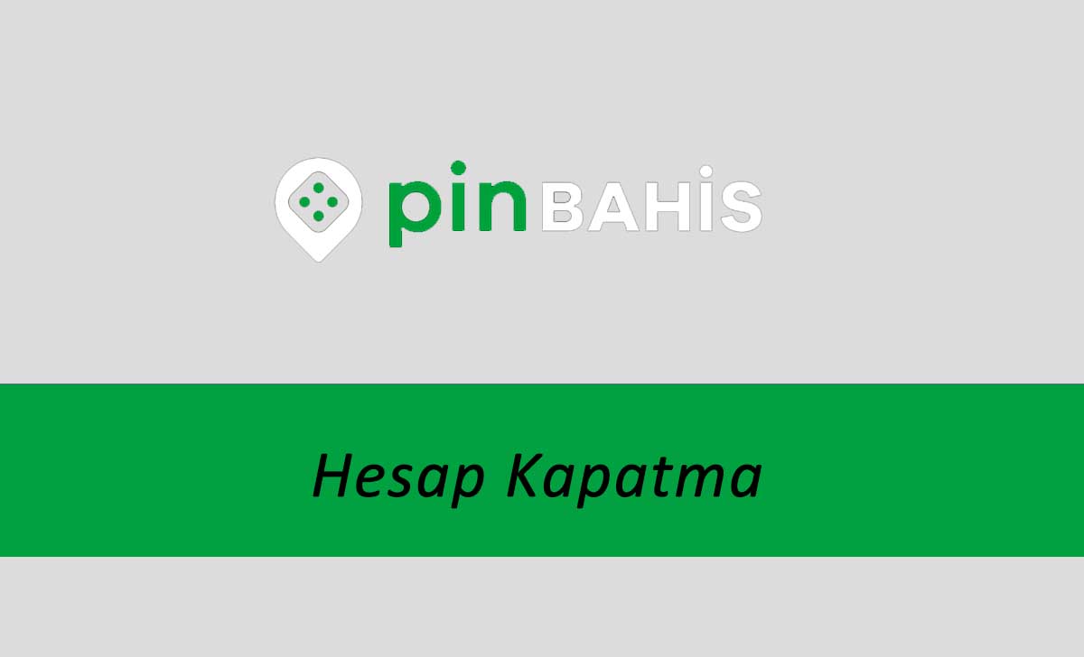 Pinbahis Hesap Kapatma