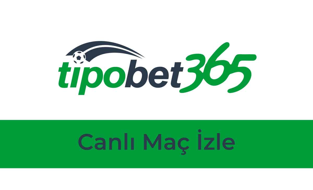 Tipobet Canlı Maç İzle