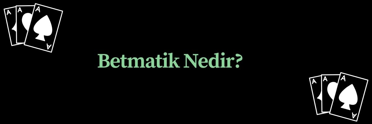 Betmatik Nedir